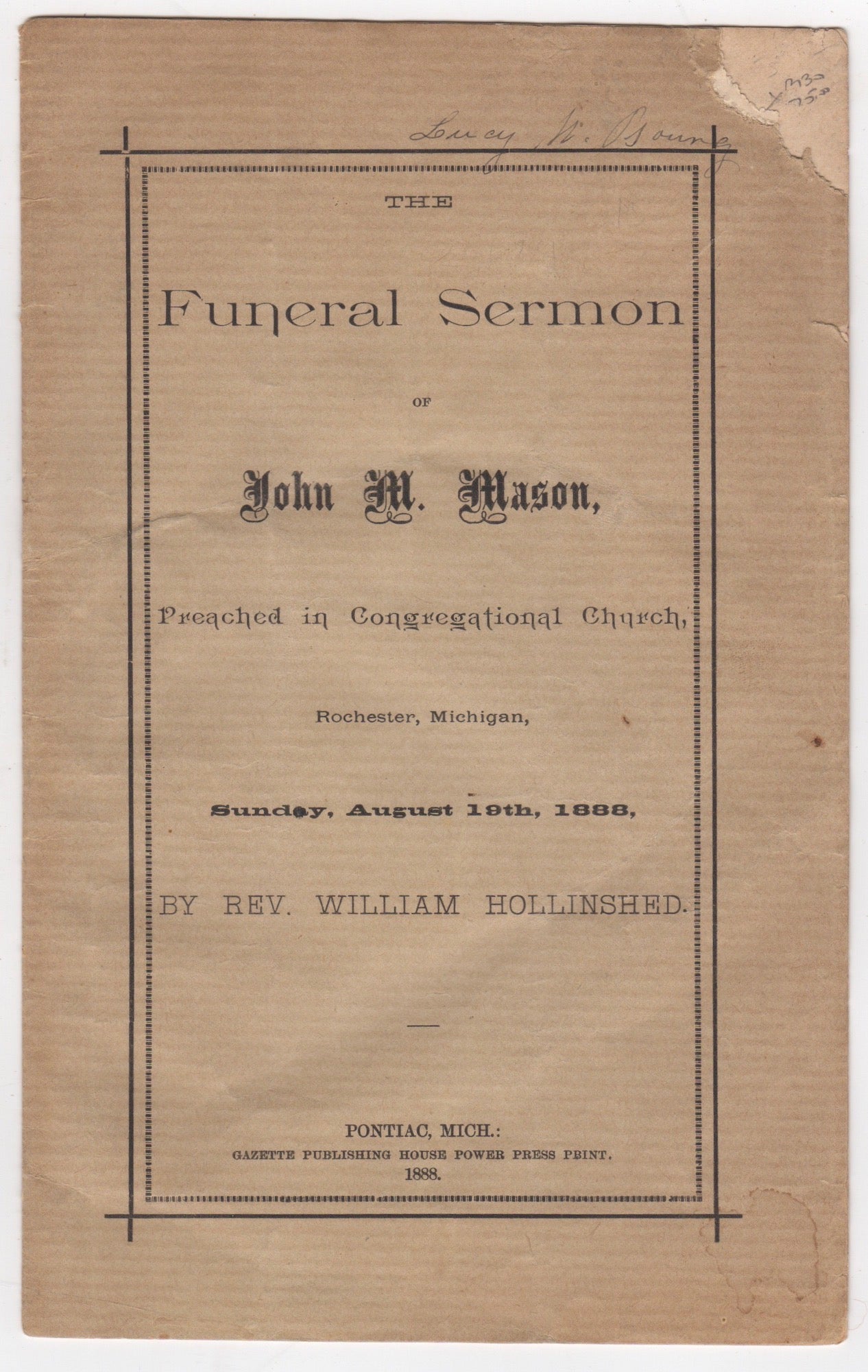 Hollinshed, William - The Funeral Sermon of John M. Mason, Preached in the Congregational Church, Rochester, Michigan, Sunday, August 19th, 1888