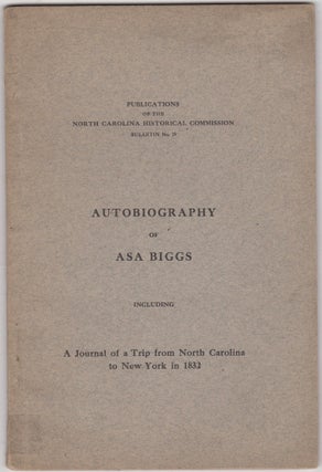 Item #46048 Autobiography of Asa Biggs: Including a Journal of a Trip from North Carolina to New...