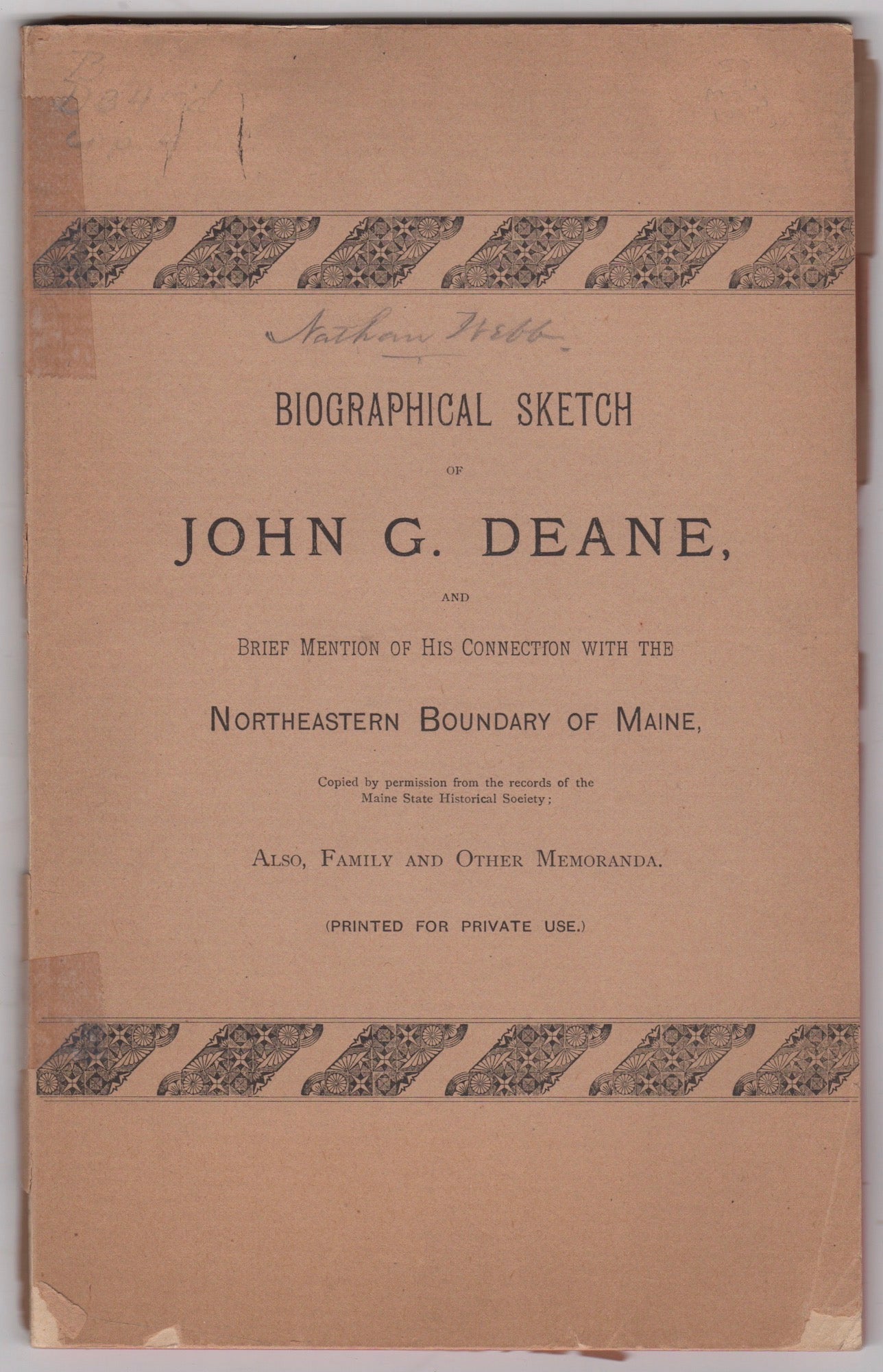 Deane, Llewellyn - Biographical Sketch of John G. Deane, and Brief Mention of His Connection with the Northeastern Boundary of Maine, Copied by Permission from the Records of the Maine State Historical Society; Also, Memoranda About Members of the Family, Old Residents of the City of Ellsworth, Maine, &C