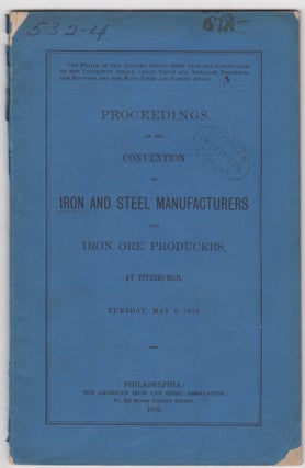 Item #46062 Proceedings of the Convention of Iron and Steel Manufacturers and Iron Ore Producers,...