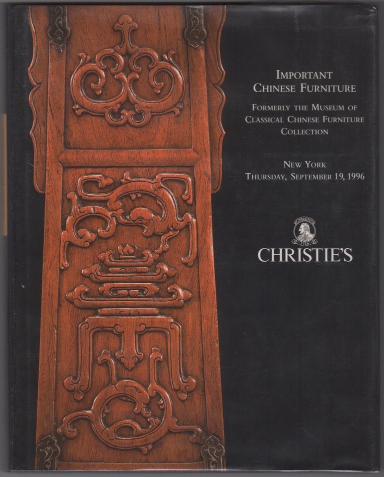 Item #46064 Important Chinese Furniture, Formerly the Museum of Classical Chinese Furniture Collection. Christie's.