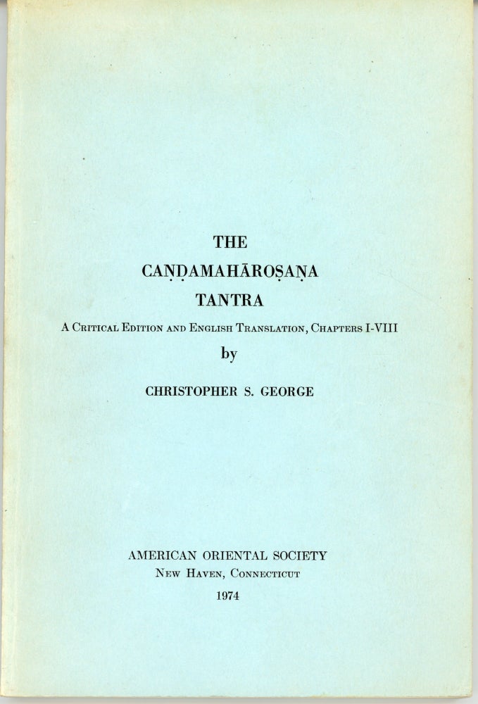 Item #46068 The Ca amah ro a a Tantra, Chapters I-VIII. A Critical Edition and English Translation. American Oriental Series (Vol. 56). Christopher S. George, ed.