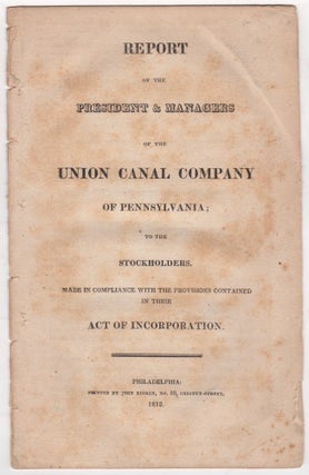 Item #46072 Report of the President & Managers of the Union Canal Company of Pennsylvania; to the...