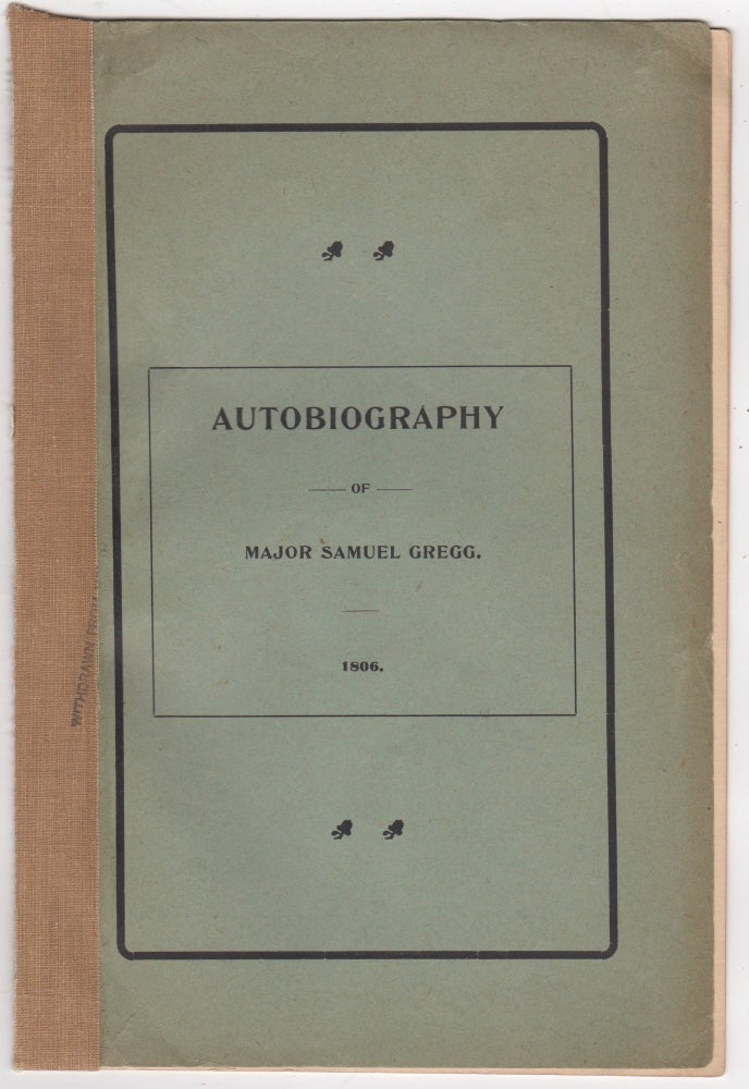 Item #46077 Autobiography of Major Samuel Gregg. 1806. Samuel Gregg.