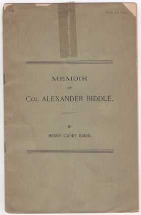 Item #46086 Memoir of Col. Alexander Biddle. Henry Carey Baird