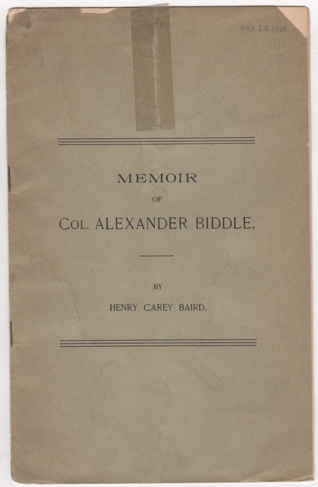 Item #46086 Memoir of Col. Alexander Biddle. Henry Carey Baird.