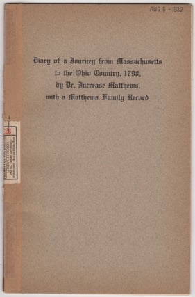 Item #46131 Diary of a Journey from Massachusetts to the Ohio Country, 1798. Increase Matthews,...