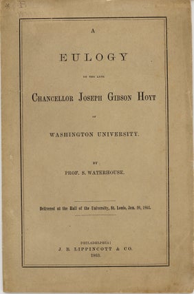 Item #46202 A Eulogy on the Late Chancellor Joseph Gibson Hoyt of Washington University. S....