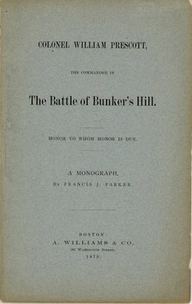 Item #46203 Colonel William Prescott, the Commander in the Battle of Bunker's Hill. Honor to...