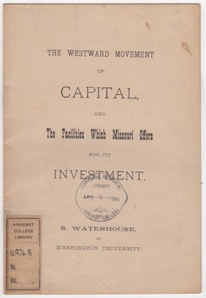 Item #46204 The Westward Movement of Capital, and the Facilities Which Missouri Offers for its...