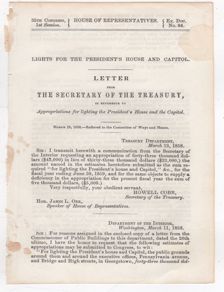 Item #46205 Lights for the President's House and Capitol. Letter from the Secretary of the Treasury, in Reference to Appropriations for lighting the President's House and Capitol. 35th Congress, 1st Session. Ex. Doc. No. 84. John B. Blake.