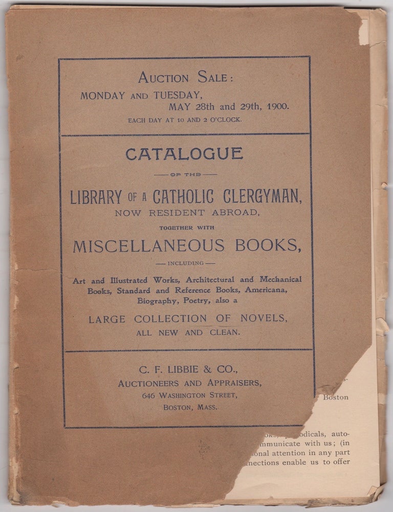 Item #46206 Catalogue of the Library of a Catholic Clergyman, Now Resident Abroad, Together with Miscellaneous Books. Auction Sale: Monday and Tuesday, May 28th and 29th, 1900. C F. Libbie, Co.