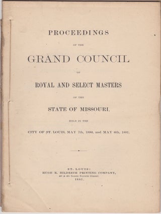Item #46207 Proceedings of the Grand Council of Royal and Select Held in the City of St. Louis,...