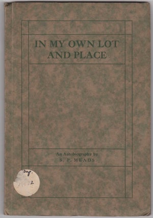 Item #46241 In My Own Lot and Place. An Autobiography by S. P. Meads. S. P. Meads