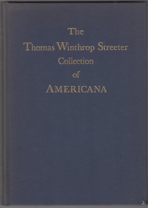 Item #46261 The Celebrated Collection of Americana Formed by the Late Thomas Winthrop Streeter....
