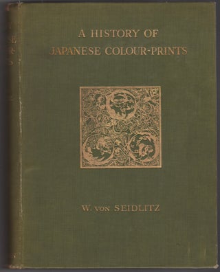 Item #46262 A History of Japanese Colour-Prints. W. von Seidlitz, Woldemar