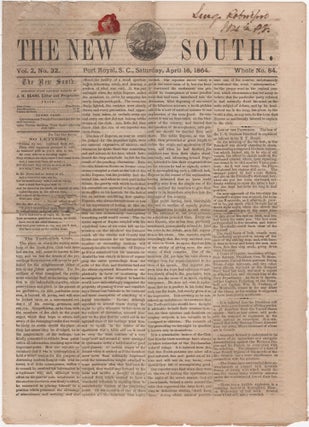 Item #46310 The New South. Vol. 2. No. 32. Port Royal, S.C. Saturday, April 16, 1864. Whole No....