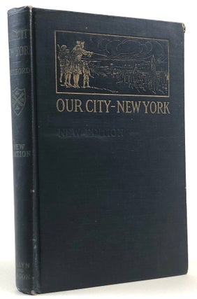 Item #46334 Our City - New York: a textbook in City Government. Frank A. Rexford, ed
