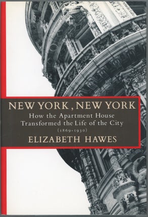 Item #46342 New York, New York: How the Apartment House Transformed the Life of the City....