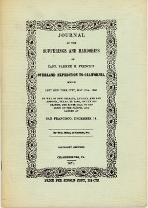 Item #46437 Journal of the Sufferings and Hardships of Capt. Parker H. French's Overland...