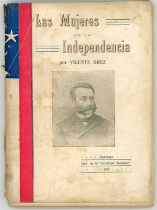 Item #46444 Las mujeres de la independencia. Vicente Grez