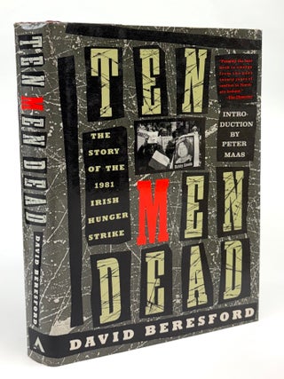 Item #46454 Ten Men Dead: The Story of the 1981 Irish Hunger Strike. David Beresford