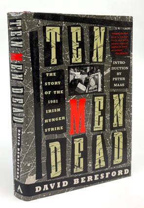 Item #46454 Ten Men Dead: The Story of the 1981 Irish Hunger Strike. David Beresford