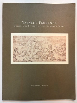 Item #46456 Vasari's Florence: Artists and Literati at the Medicean Court: an exhibition to...
