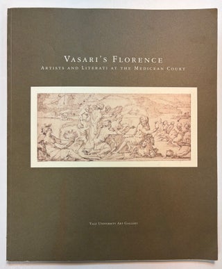 Item #46456 Vasari's Florence: Artists and Literati at the Medicean Court: an exhibition to...